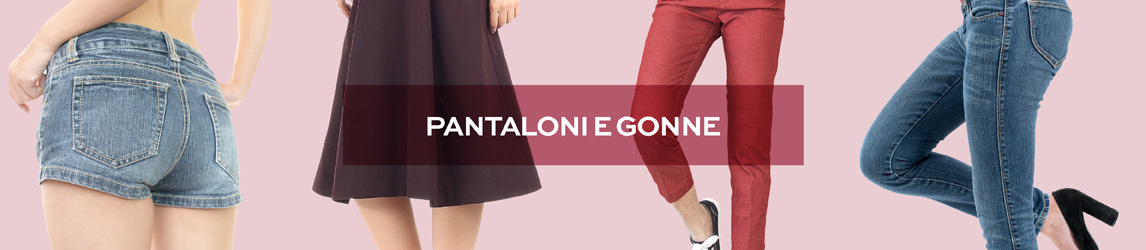 Pantaloni e gonne