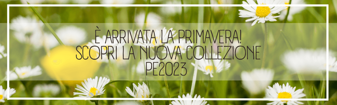 Nuova Collezione Primavera Estate 2023
